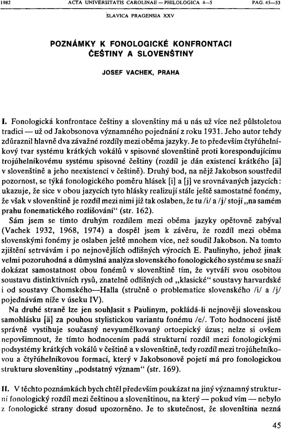 Jeho autor tehdy zdůraznil hlavně dva závažné rozdíly mezi oběma jazyky.