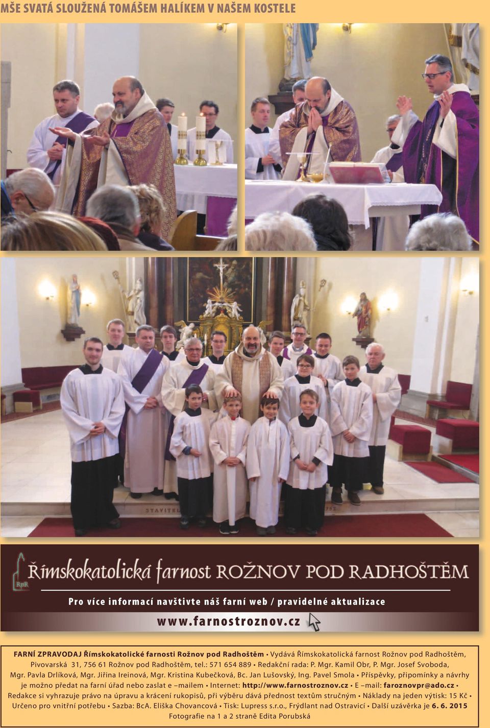 Mgr. Kamil Obr, P. Mgr. Josef Svoboda, Mgr. Pavla Drlíková, Mgr. Jiřina Ireinová, Mgr. Kristina Kubečková, Bc. Jan Lušovský, Ing.