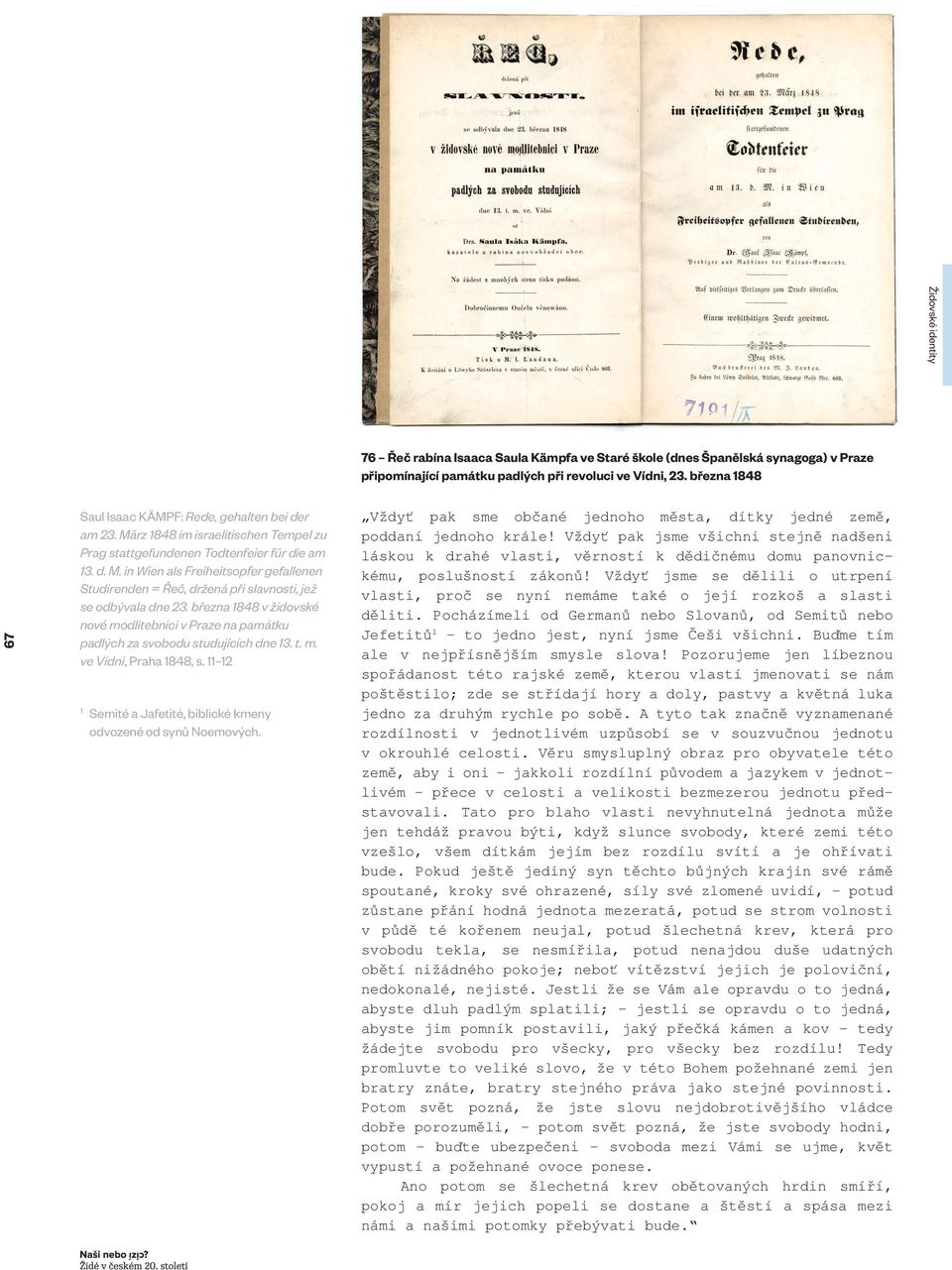 března 1848 v židovské nové modlitebnici v Praze na památku padlých za svobodu studujících dne 13. t. m. ve Vídni, Praha 1848, s. 11 12 1 Semité a Jafetité, biblické kmeny odvozené od synů Noemových.