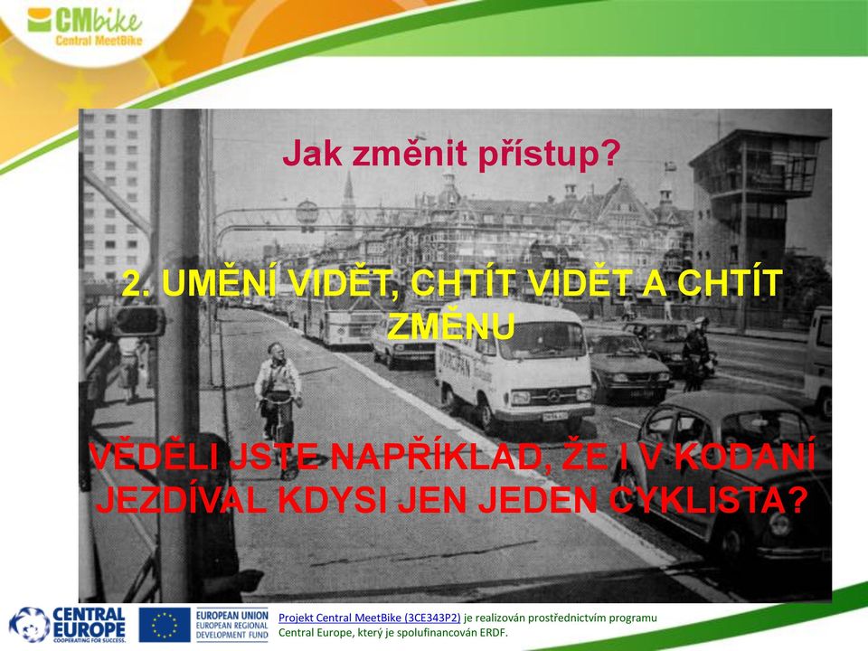 I V KODANÍ JEZDÍVAL KDYSI JEN JEDEN CYKLISTA?