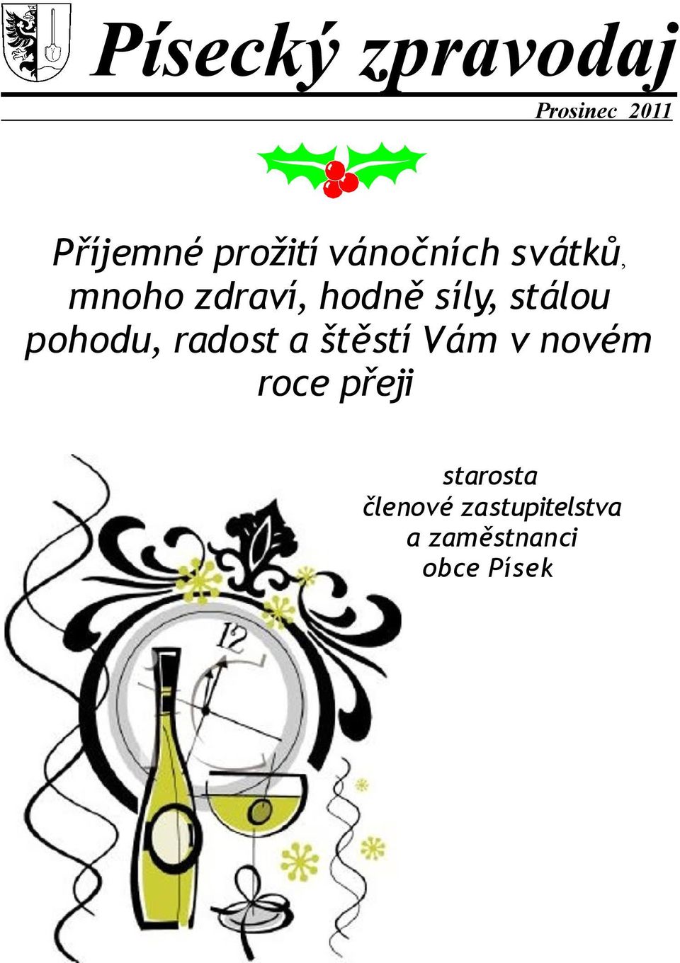 pohodu, radost a štěstí Vám v novém roce přeji