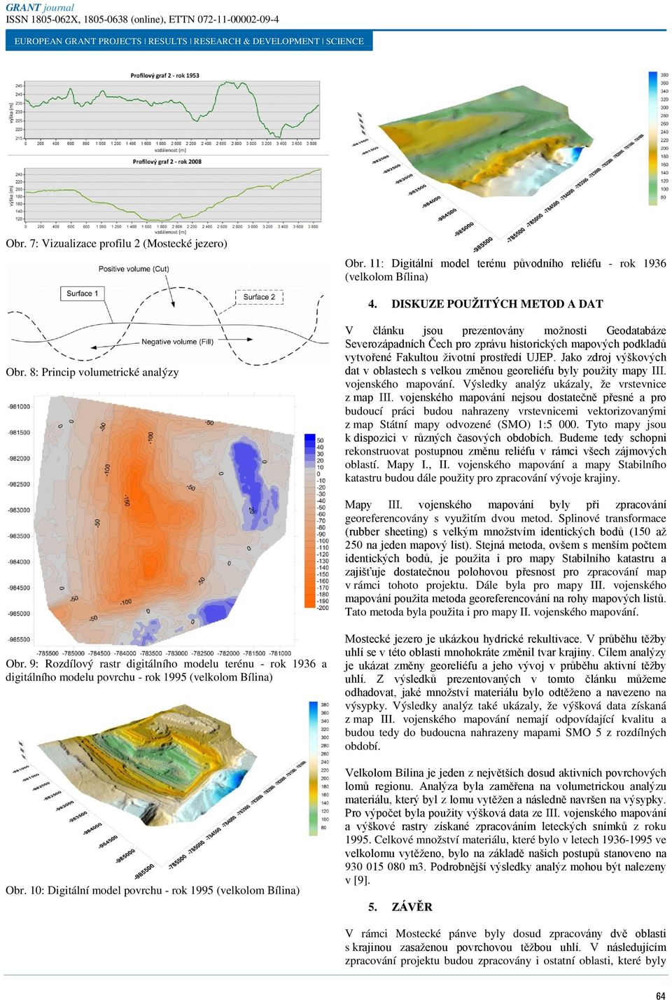 Jako zdroj výškových dat v oblastech s velkou změnou georeliéfu byly použity mapy III. vojenského mapování. Výsledky analýz ukázaly, že vrstevnice z map III.