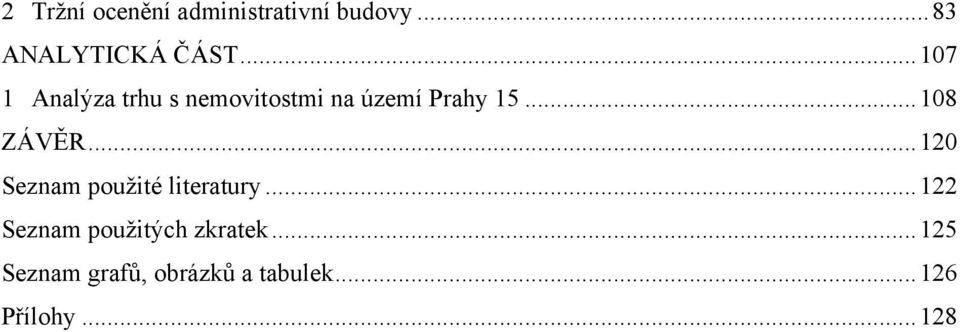 .. 108 ZÁVĚR... 120 Seznam pouţité literatury.