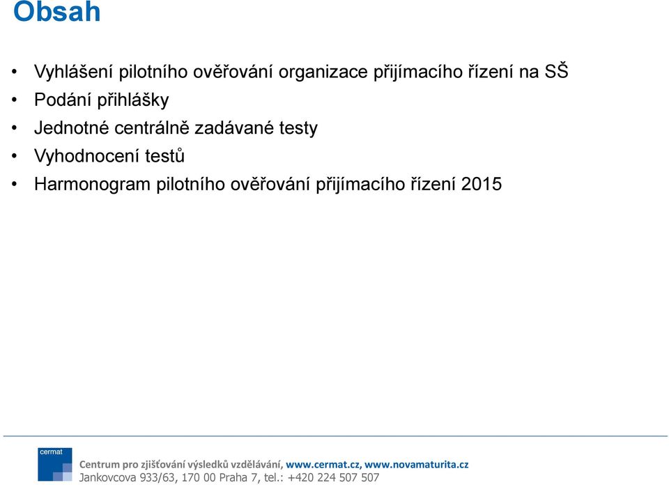 Jednotné centrálně zadávané testy Vyhodnocení