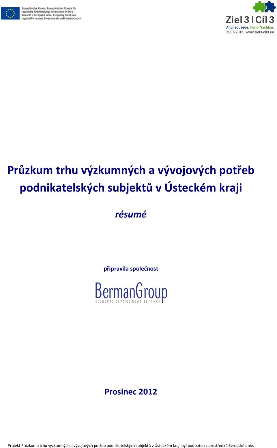 2012 Projekt Průzkumu trhu výzkumných a vývojových potřeb