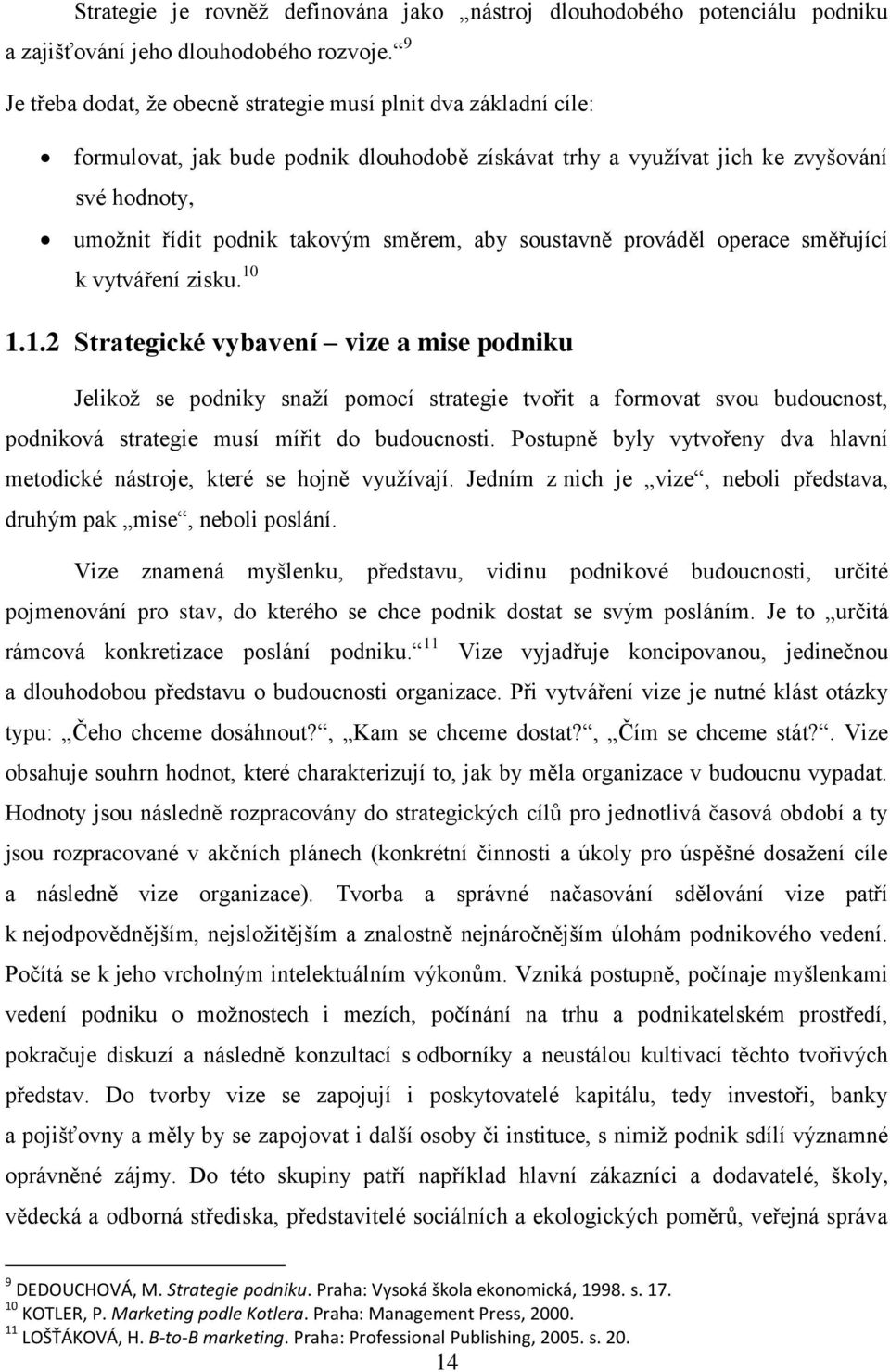 aby soustavně prováděl operace směřující k vytváření zisku. 10