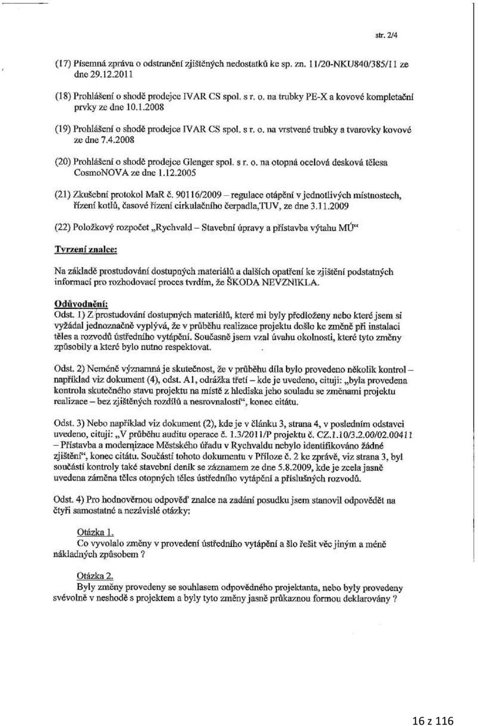 <ru CosmoNOVA 1.e dne 1.12.2005 (2 1) Zkušební protokol MaR č. 901 1612009 - regulace otápční v jednotlivých místnostech, řb.eni kotlů, ča.'«lv6 ři7.cni cirkulačního čcrpadla,tirv, zc doe 3.11.