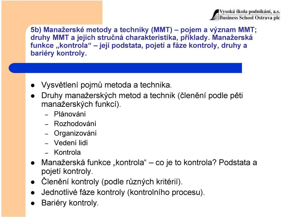 Druhy manažerských metod a technik (členění podle pěti manažerských funkcí).