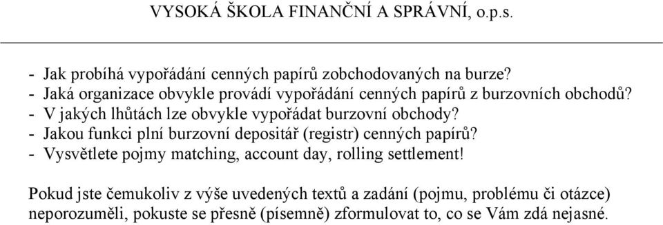 - V jakých lhůtách lze obvykle vypořádat burzovní obchody?