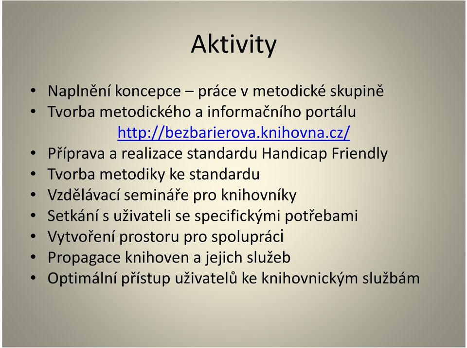 cz/ Příprava a realizace standardu Handicap Friendly Tvorba metodiky ke standardu Vzdělávací semináře