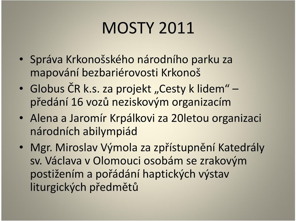 20letou organizaci národních abilympiád Mgr. Miroslav Výmolaza zpřístupnění Katedrály sv.