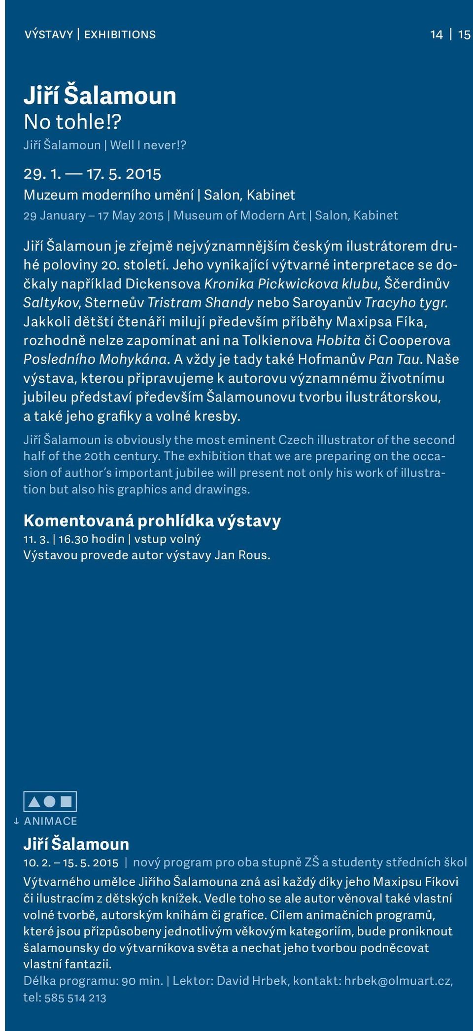 Jeho vynikající výtvarné interpretace se dočkaly například Dickensova Kronika Pickwickova klubu, Ščerdinův Saltykov, Sterneův Tristram Shandy nebo Saroyanův Tracyho tygr.