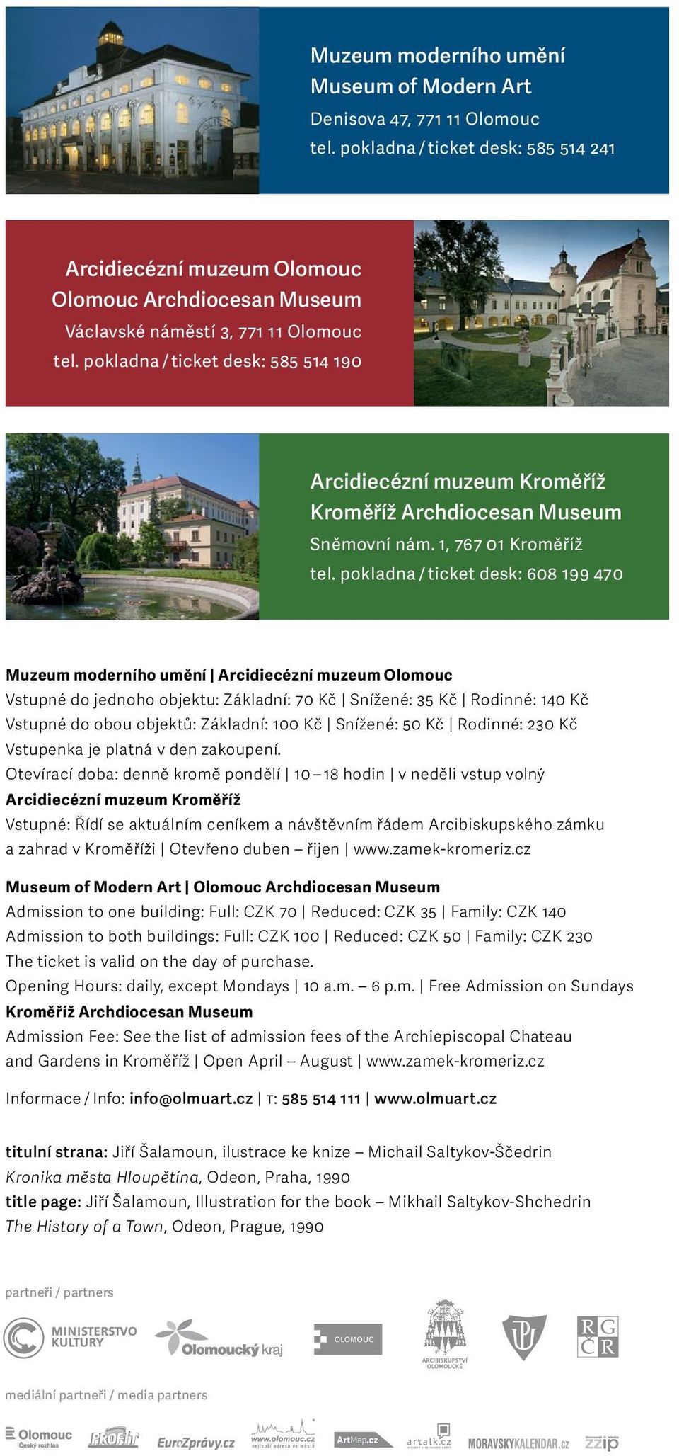 pokladna / ticket desk: 585 514 190 Arcidiecézní muzeum Kroměříž Kroměříž Archdiocesan Museum Sněmovní nám. 1, 767 01 Kroměříž tel.