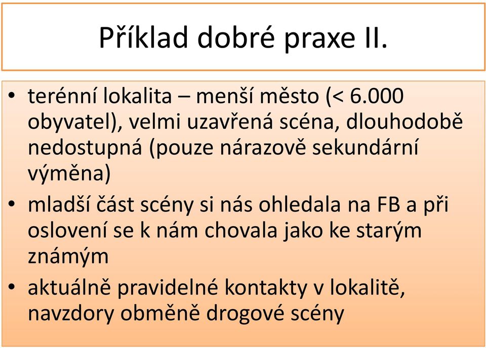 sekundární výměna) mladší část scény si nás ohledala na FB a při oslovení se k