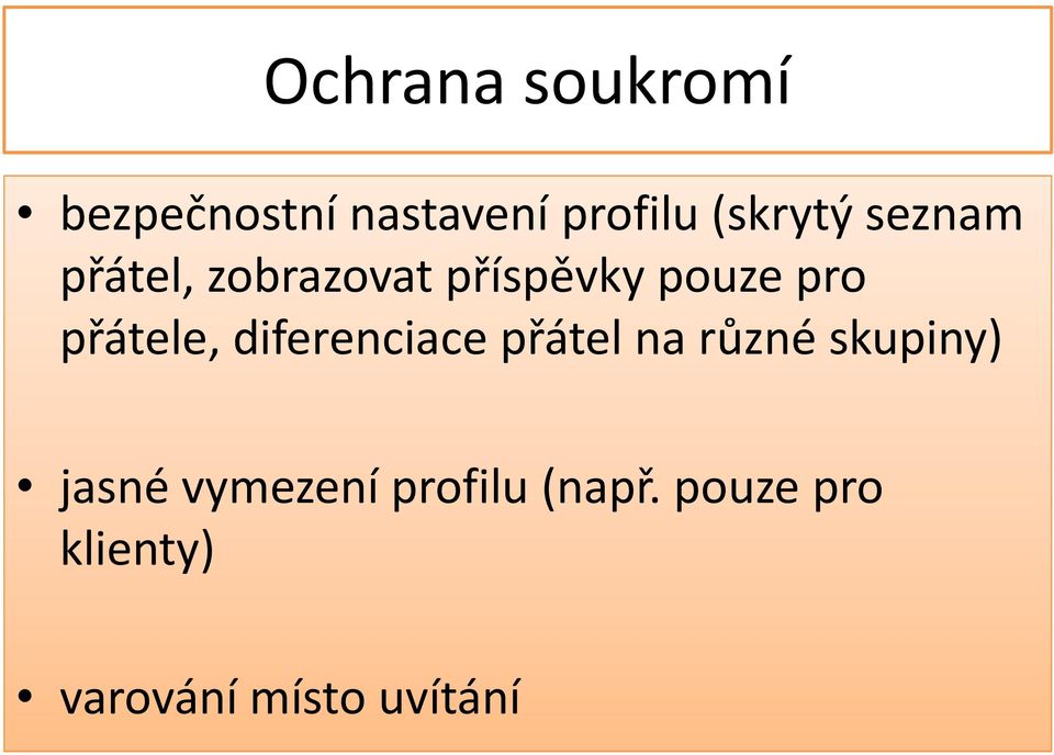 přátele, diferenciace přátel na různé skupiny) jasné