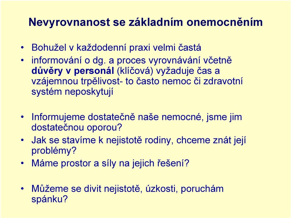 zdravotní systém neposkytují Informujeme dostatečně naše nemocné, jsme jim dostatečnou oporou?