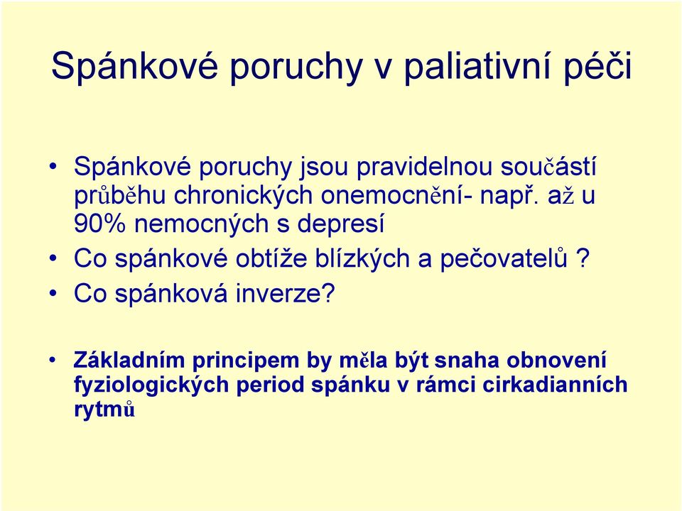 až u 90% nemocných s depresí Co spánkové obtíže blízkých a pečovatelů?