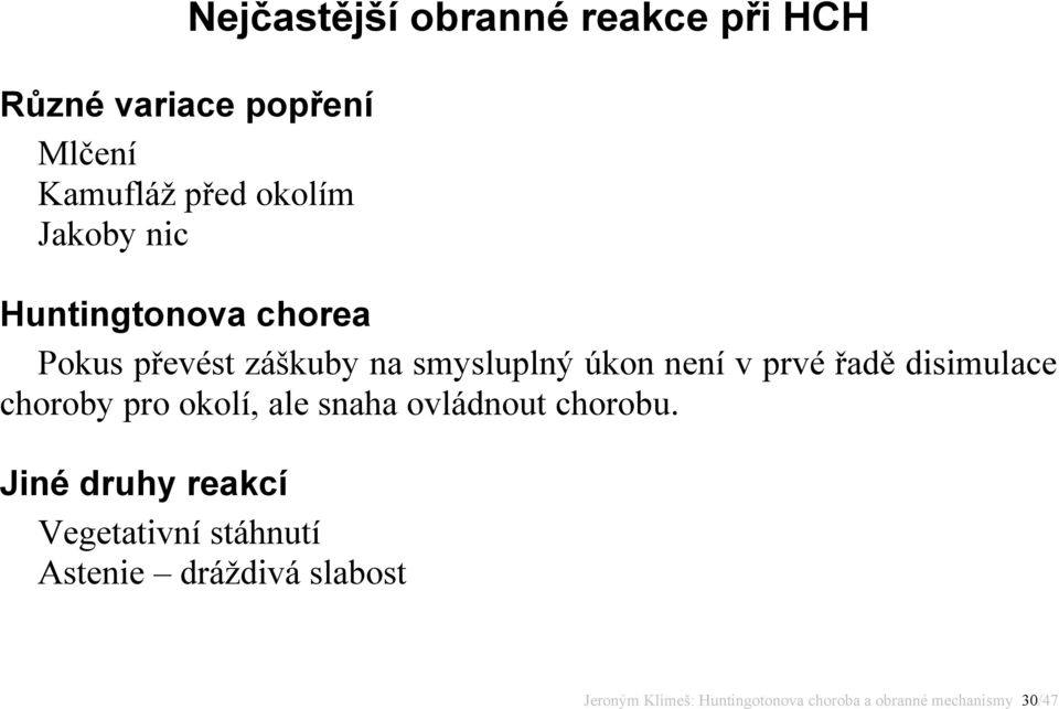 smysluplný úkon není v prvé řadě disimulace choroby pro okolí, ale snaha