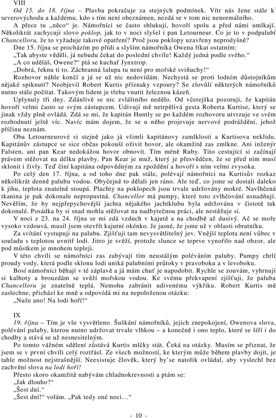 Co je to v podpalubí Chancelloru, že to vyžaduje takové opatření? Proč jsou poklopy uzavřeny neprodyšně? Dne 15.