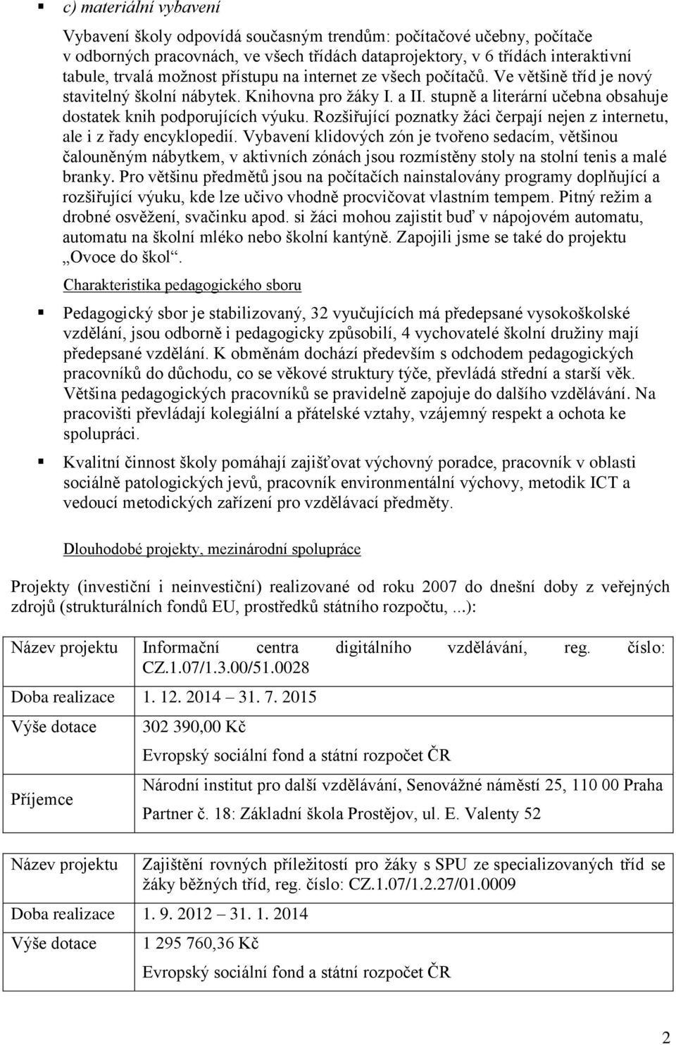 Rozšiřující poznatky žáci čerpají nejen z internetu, ale i z řady encyklopedií.