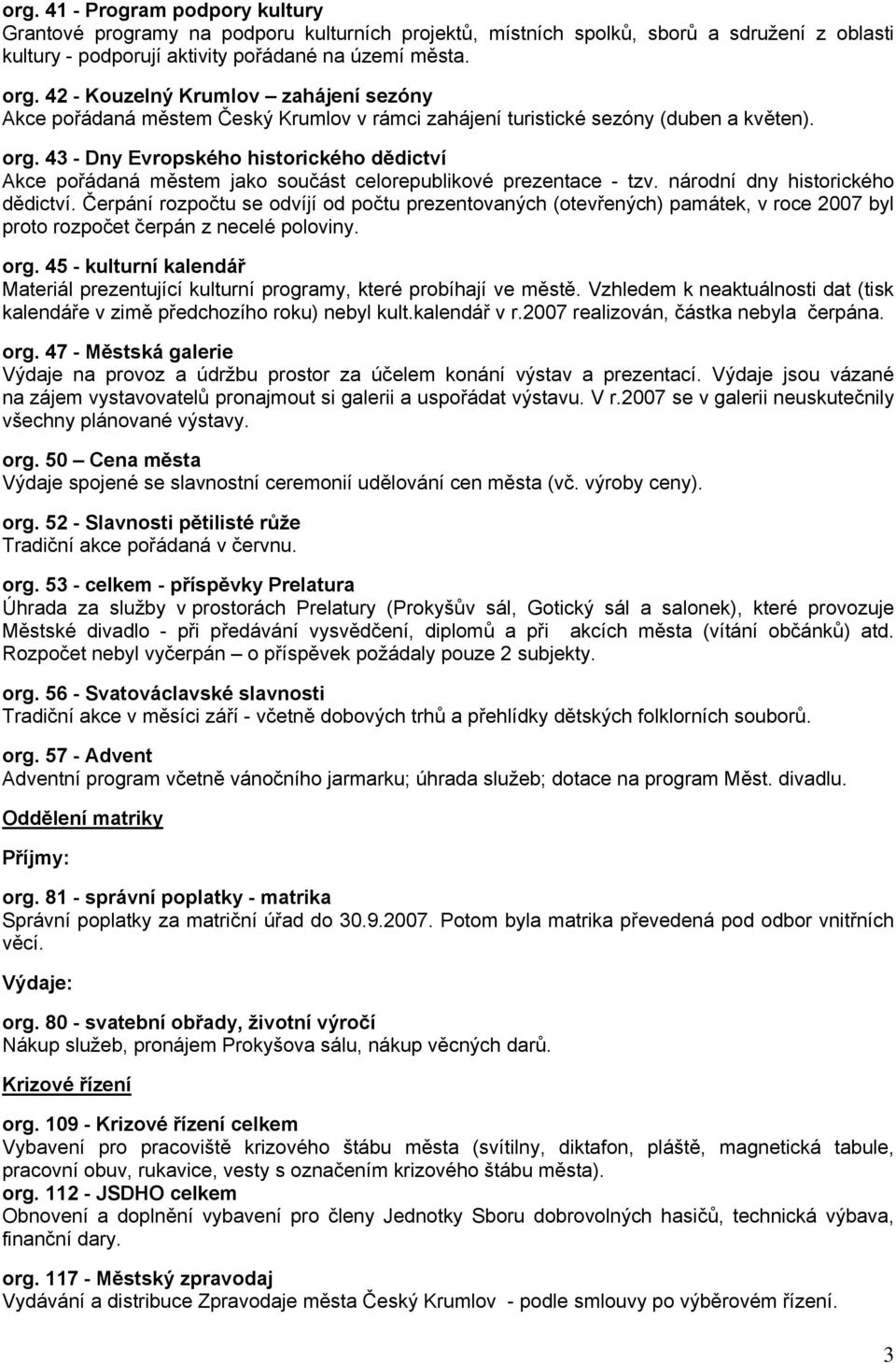 43 - Dny Evropského historického dědictví Akce pořádaná městem jako součást celorepublikové prezentace - tzv. národní dny historického dědictví.