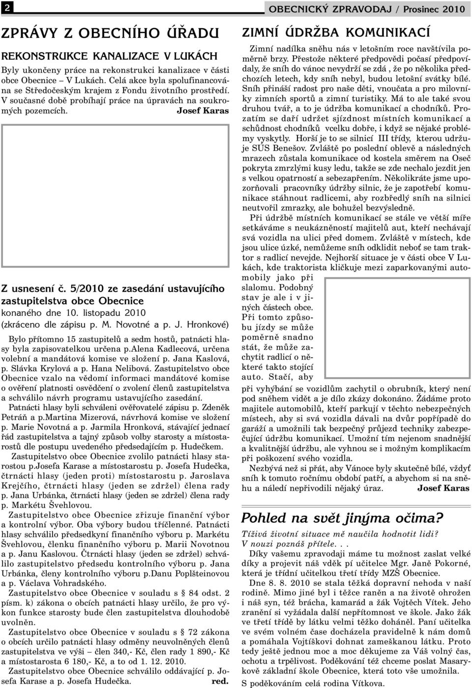 5/2010 ze zasedání ustavujícího zastupitelstva obce Obecnice konaného dne 10. listopadu 2010 (zkráceno dle zápisu p. M. Novotné a p. J.