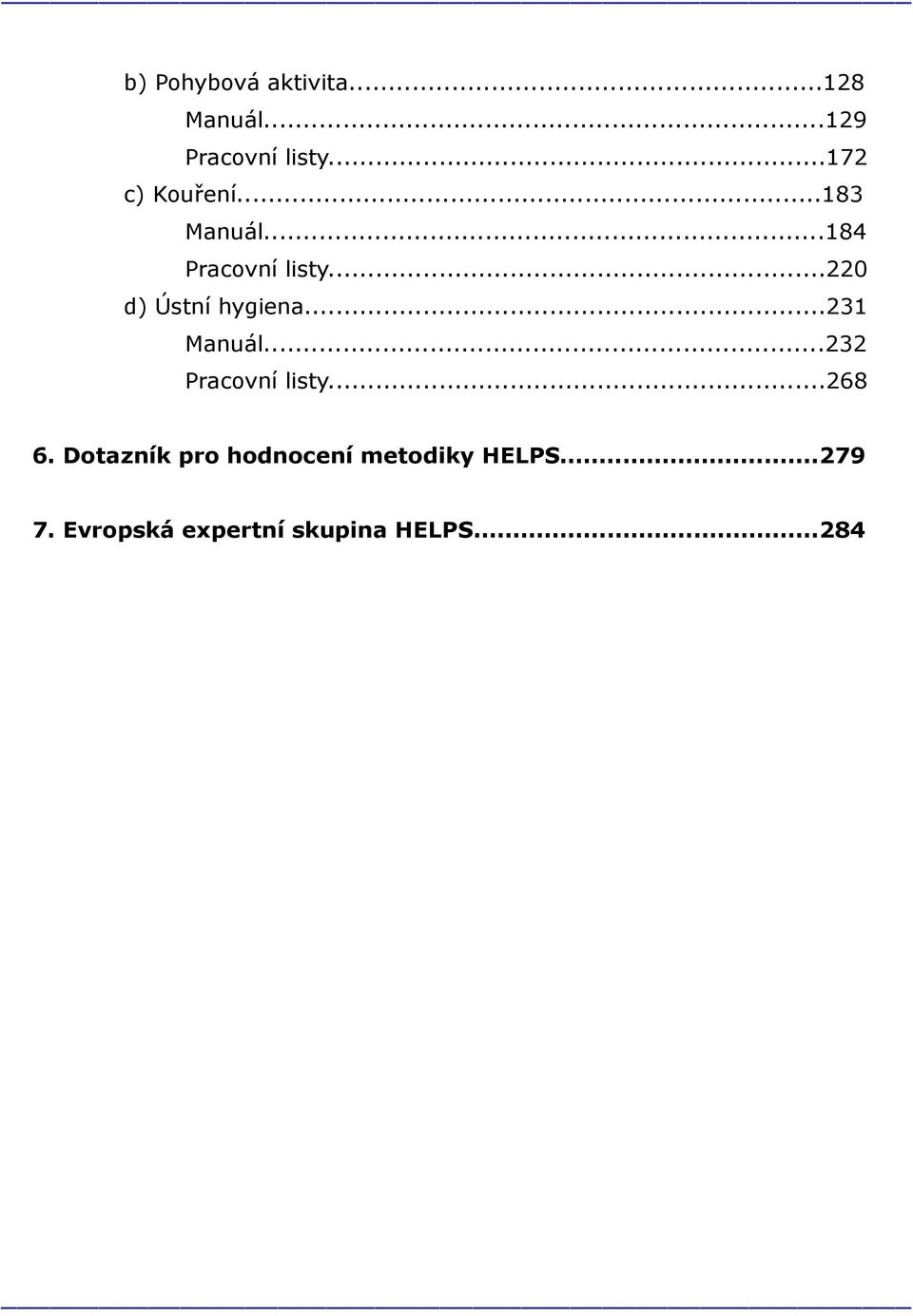 ..220 d) Ústní hygiena...231 Manuál...232 Pracovní listy...268 6.