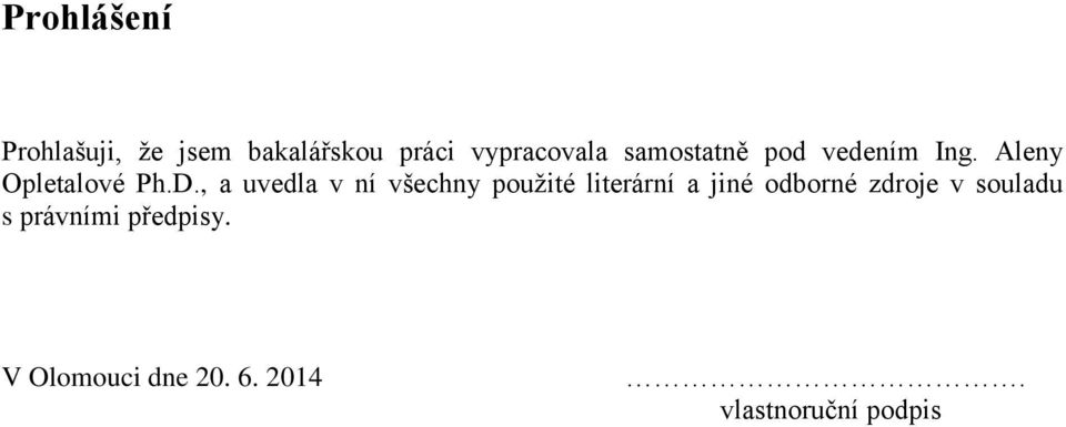 , a uvedla v ní všechny pouţité literární a jiné odborné zdroje