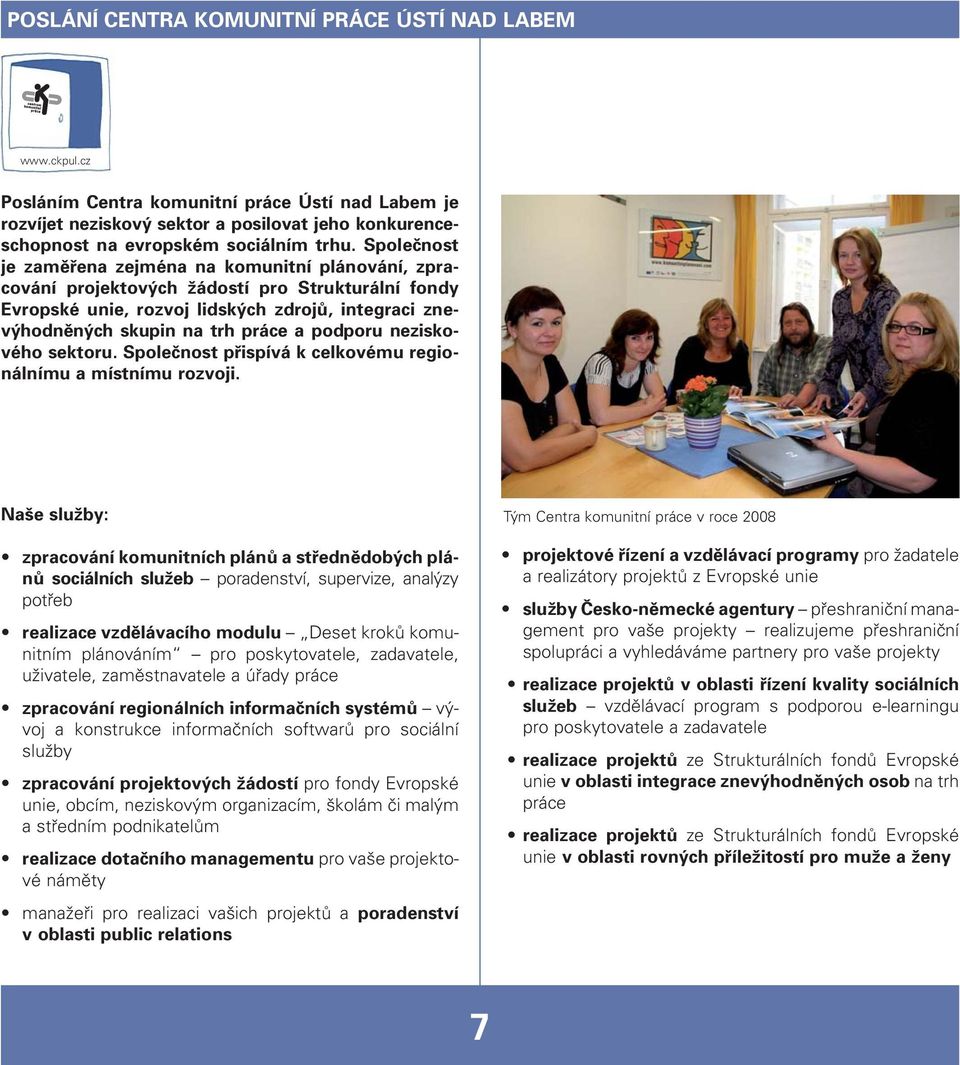 podporu neziskového sektoru. Společnost přispívá k celkovému regionálnímu a místnímu rozvoji.