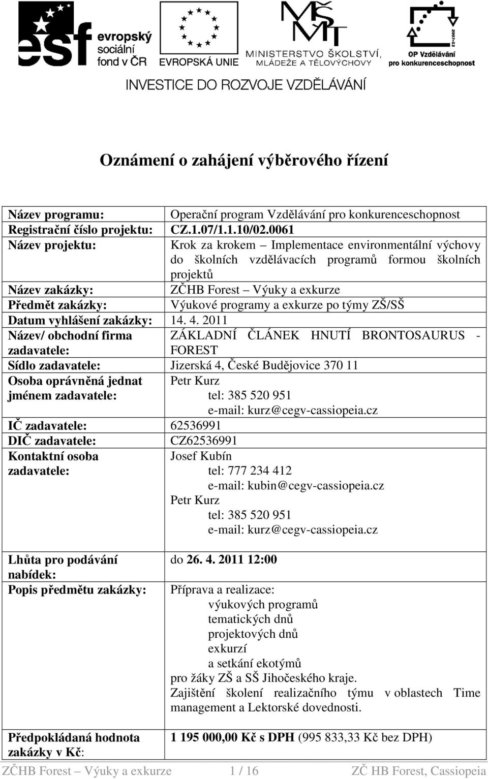 programy a exkurze po týmy ZŠ/SŠ Datum vyhlášení zakázky: 14. 4.