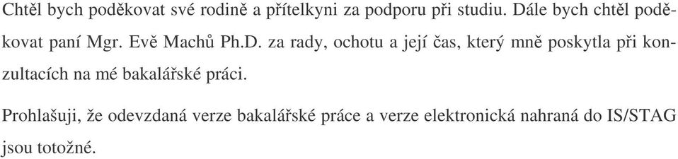 as, který mn poskytla pi konzultacích na mé bakaláské práci.