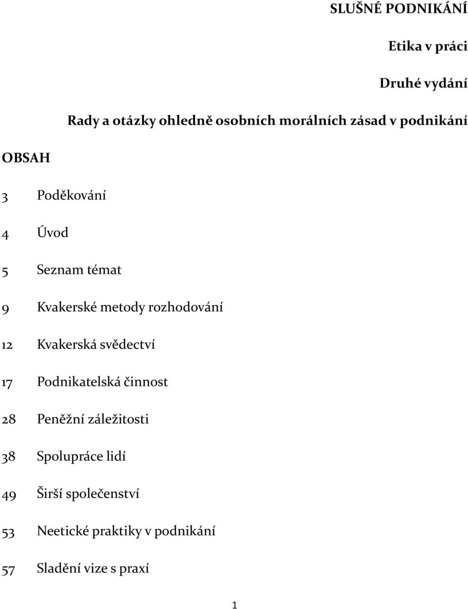 rozhodování 12 Kvakerská svědectví 17 Podnikatelská činnost 28 Peněžní záležitosti 38