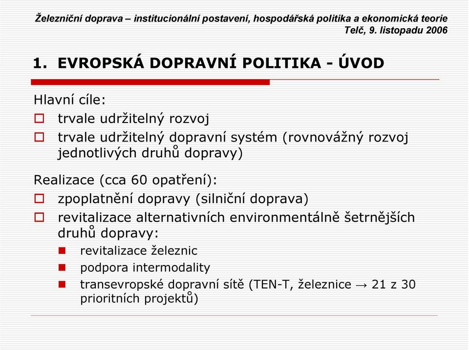 (silniční doprava) revitalizace alternativních environmentálně šetrnějších druhů dopravy: revitalizace