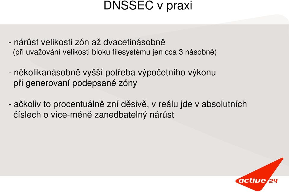 potřeba výpočetního výkonu při generovaní podepsané zóny - ačkoliv to