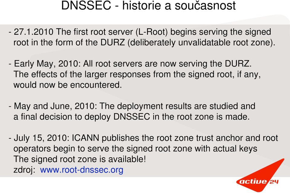 The effects of the larger responses from the signed root, if any, would now be encountered.