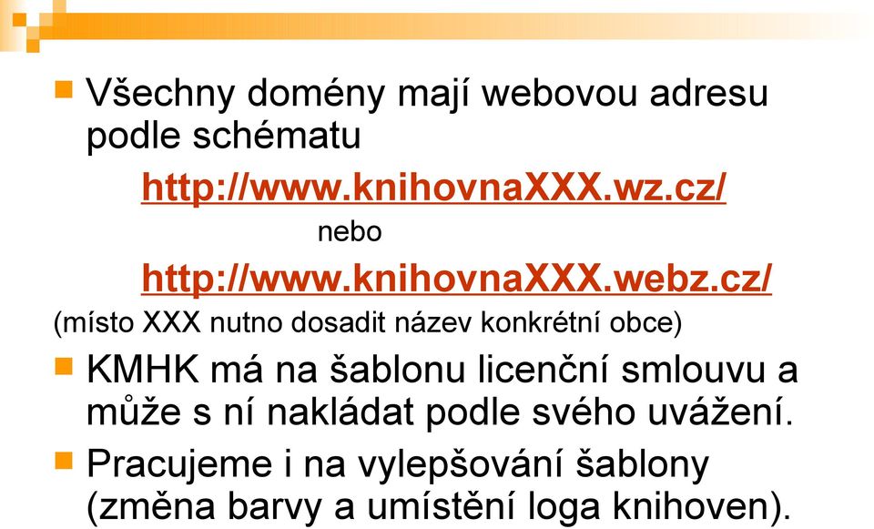 cz/ (místo XXX nutno dosadit název konkrétní obce) KMHK má na šablonu licenční