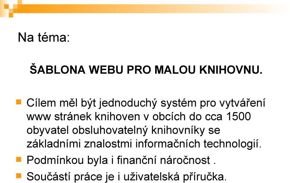 obcích do cca 1500 obyvatel obsluhovatelný knihovníky se základními