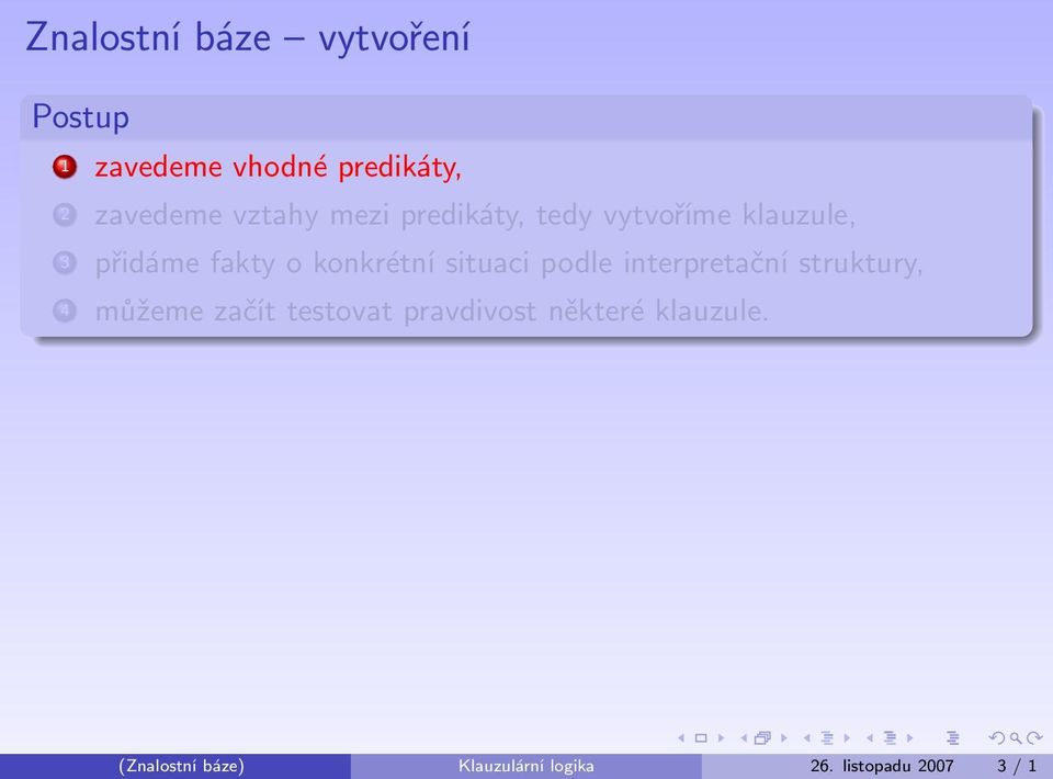 konkrétní situaci podle interpretační struktury, 4 můžeme začít testovat