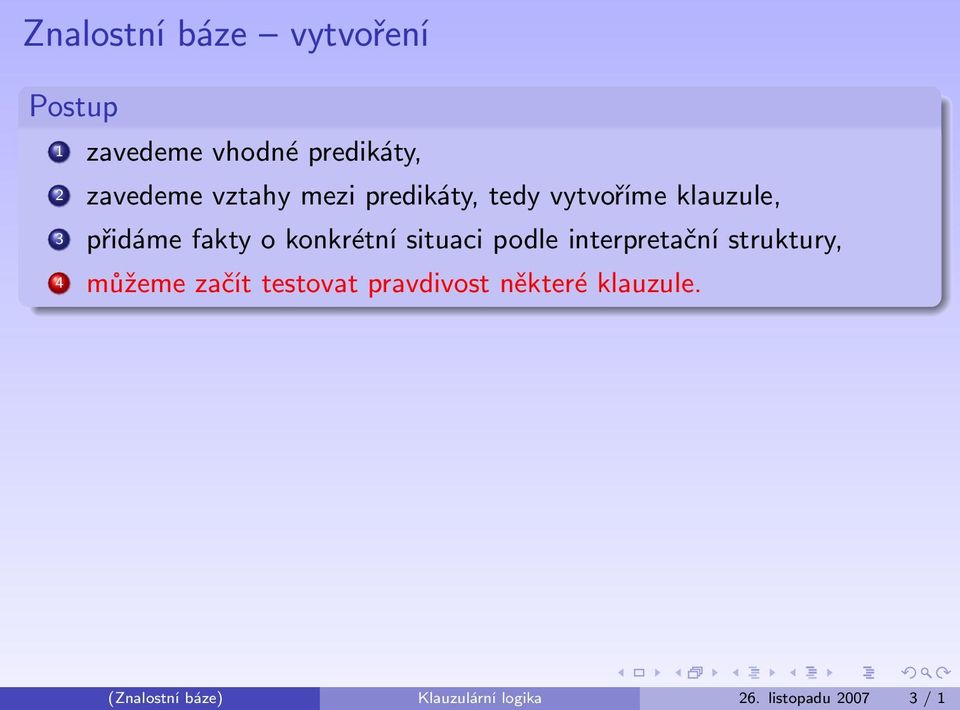 konkrétní situaci podle interpretační struktury, 4 můžeme začít testovat