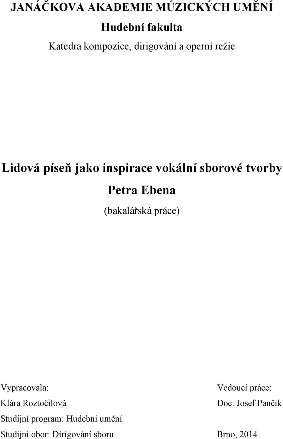 Petra Ebena (bakalářská práce) Vypracovala: Vedoucí práce: Klára Roztočilová