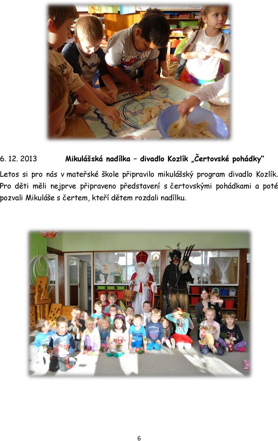 nás v mateřské škole připravilo mikulášský program divadlo Kozlík.