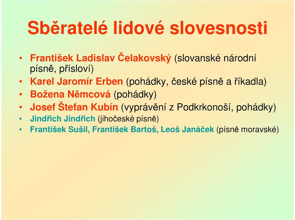 Němcová (pohádky) Josef Štefan Kubín (vyprávění z Podkrkonoší, pohádky) Jindřich