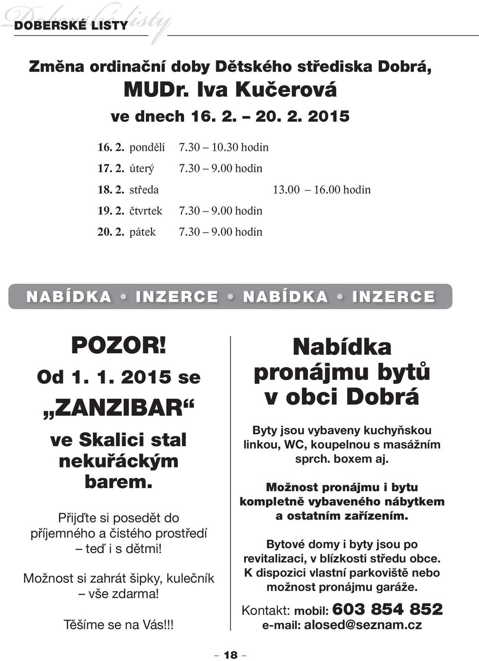 Přijďte si posedět do příjemného a čistého prostředí teď i s dětmi! Možnost si zahrát šipky, kulečník vše zdarma! Těšíme se na Vás!