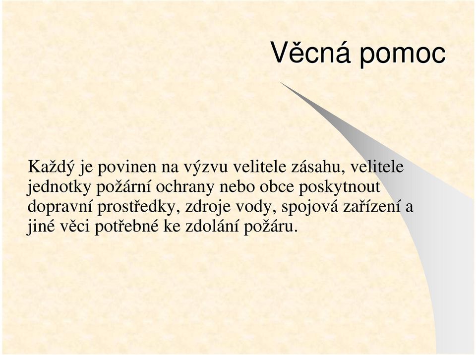 obce poskytnout dopravní prostředky, zdroje vody,