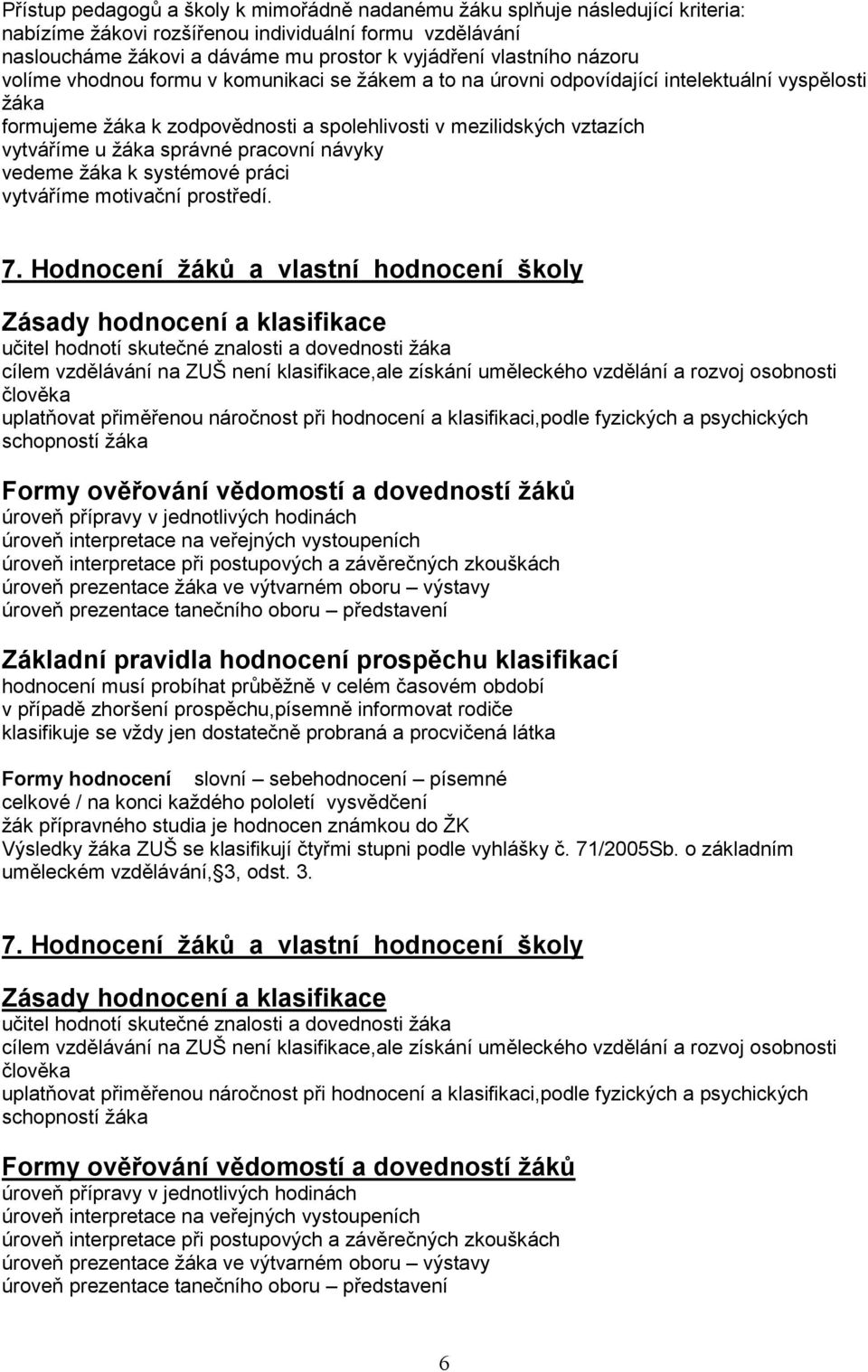 správné pracovní návyky vedeme žáka k systémové práci vytváříme motivační prostředí. 7.