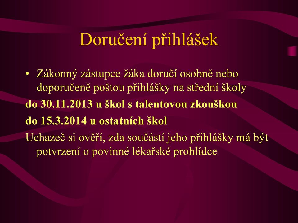 2013 u škol s talentovou zkouškou do 15.3.2014 u ostatních škol