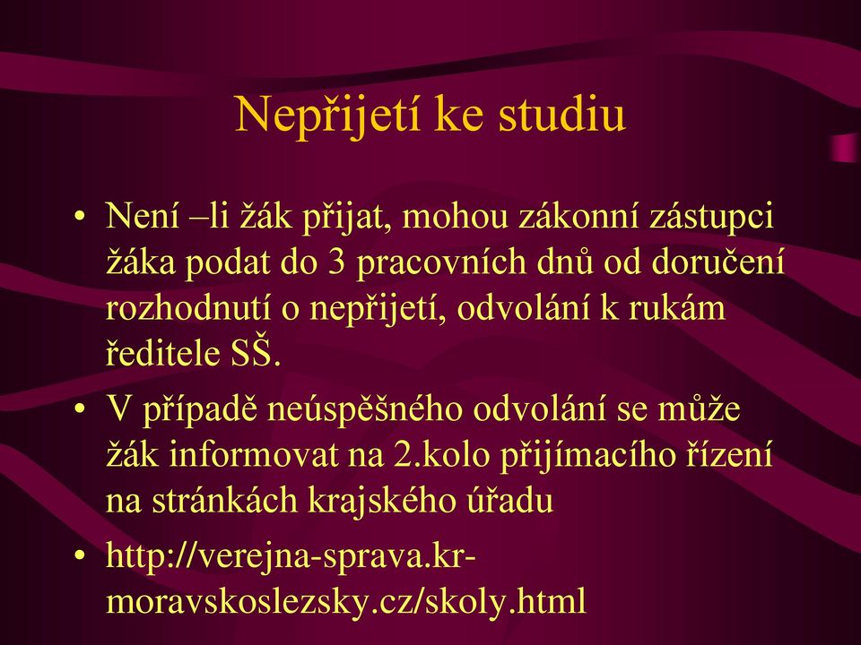 V případě neúspěšného odvolání se může žák informovat na 2.