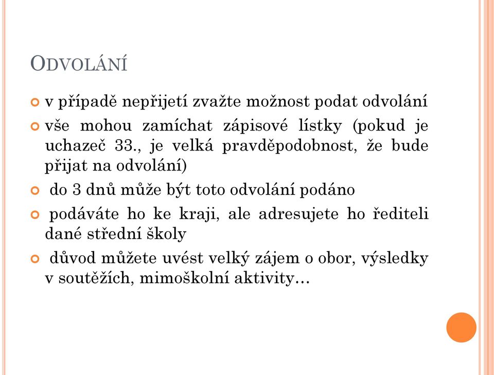 , je velká pravděpodobnost, že bude přijat na odvolání) do 3 dnů může být toto odvolání