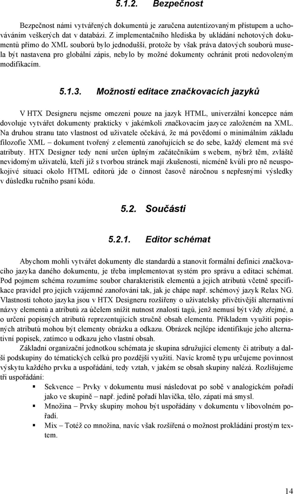 dokumenty ochránit proti nedovoleným modifikacím. 5.1.3.