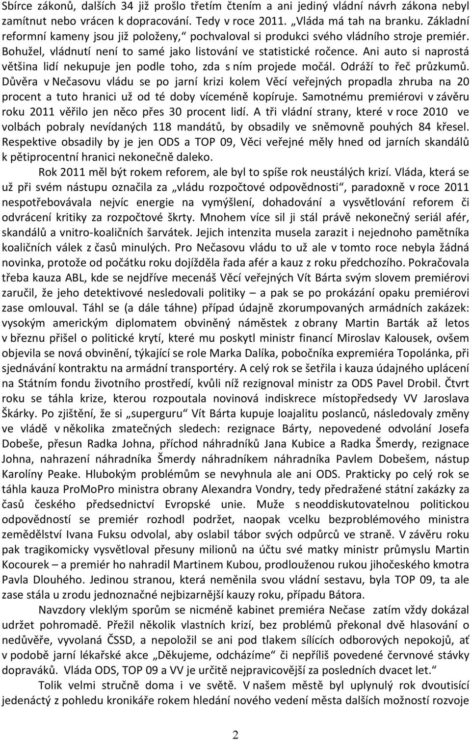 Ani auto si naprostá většina lidí nekupuje jen podle toho, zda s ním projede močál. Odráží to řeč průzkumů.